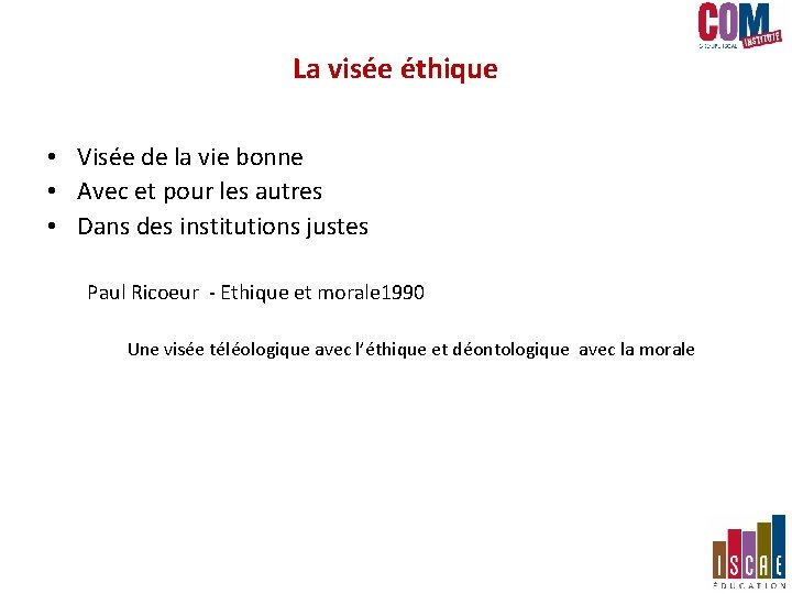 La visée éthique • Visée de la vie bonne • Avec et pour les La visée éthique • Visée de la vie bonne • Avec et pour les
