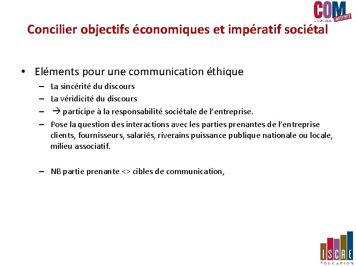 Concilier objectifs économiques et impératif sociétal • Eléments pour une communication éthique – – Concilier objectifs économiques et impératif sociétal • Eléments pour une communication éthique – –
