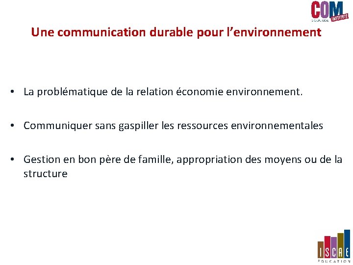 Une communication durable pour l’environnement • La problématique de la relation économie environnement. • Une communication durable pour l’environnement • La problématique de la relation économie environnement. •