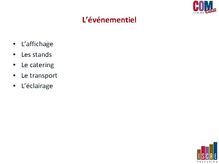 L’événementiel • • • L’affichage Les stands Le catering Le transport L’éclairage L’événementiel • • • L’affichage Les stands Le catering Le transport L’éclairage