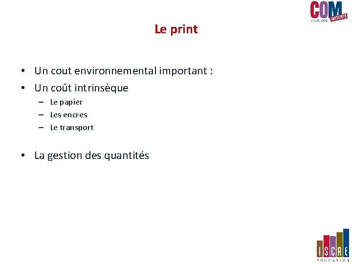 Le print • Un cout environnemental important : • Un coût intrinsèque – Le Le print • Un cout environnemental important : • Un coût intrinsèque – Le