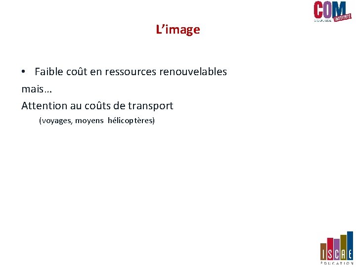 L’image • Faible coût en ressources renouvelables mais… Attention au coûts de transport (voyages, L’image • Faible coût en ressources renouvelables mais… Attention au coûts de transport (voyages,