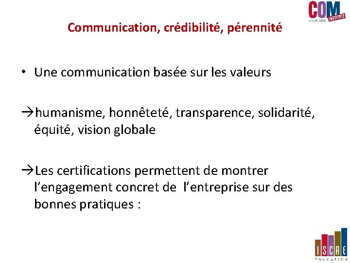 Communication, crédibilité, pérennité • Une communication basée sur les valeurs humanisme, honnêteté, transparence, solidarité, Communication, crédibilité, pérennité • Une communication basée sur les valeurs humanisme, honnêteté, transparence, solidarité,