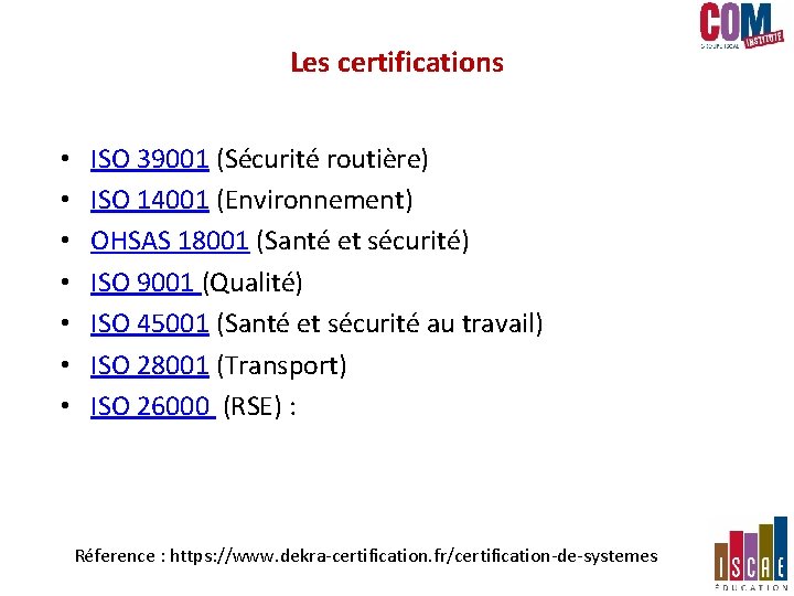 Les certifications • • ISO 39001 (Sécurité routière) ISO 14001 (Environnement) OHSAS 18001 (Santé Les certifications • • ISO 39001 (Sécurité routière) ISO 14001 (Environnement) OHSAS 18001 (Santé