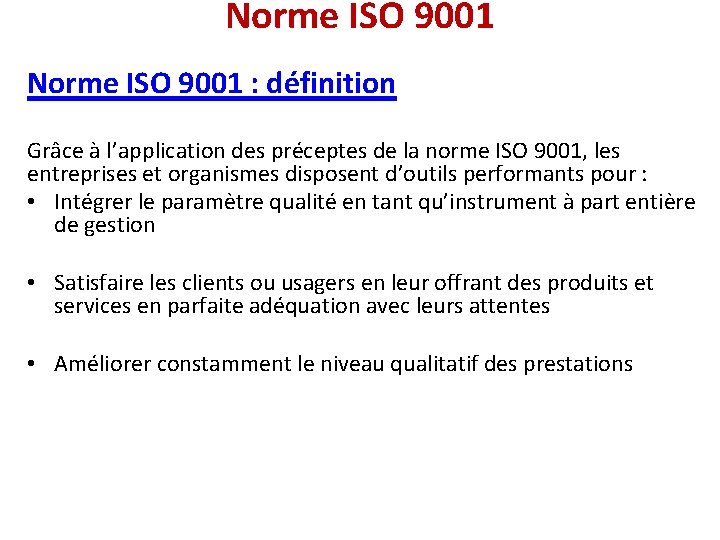 Norme ISO 9001 : définition Grâce à l’application des préceptes de la norme ISO Norme ISO 9001 : définition Grâce à l’application des préceptes de la norme ISO