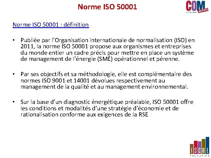 Norme ISO 50001 : définition • Publiée par l’Organisation internationale de normalisation (ISO) en Norme ISO 50001 : définition • Publiée par l’Organisation internationale de normalisation (ISO) en