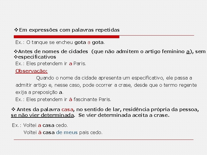 Em expressões com palavras repetidas Ex. : O tanque se encheu gota a Em expressões com palavras repetidas Ex. : O tanque se encheu gota a
