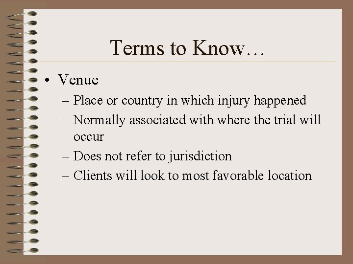 Terms to Know… • Venue – Place or country in which injury happened – Terms to Know… • Venue – Place or country in which injury happened –