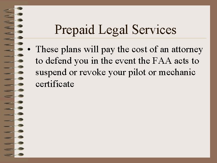 Prepaid Legal Services • These plans will pay the cost of an attorney to