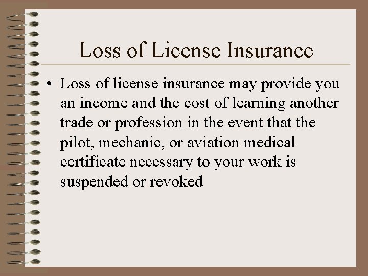 Loss of License Insurance • Loss of license insurance may provide you an income