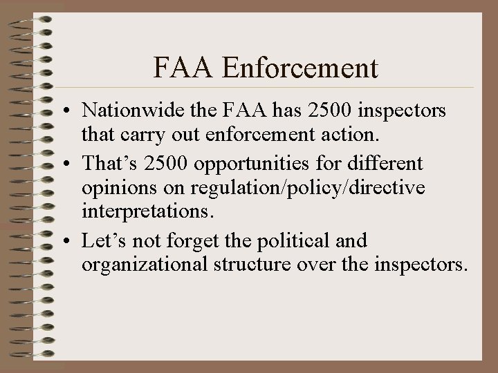 FAA Enforcement • Nationwide the FAA has 2500 inspectors that carry out enforcement action.