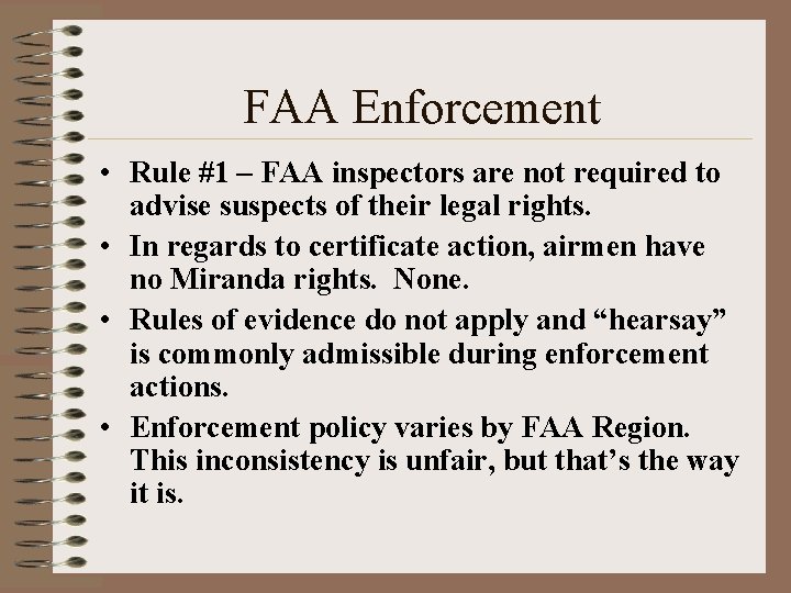 FAA Enforcement • Rule #1 – FAA inspectors are not required to advise suspects