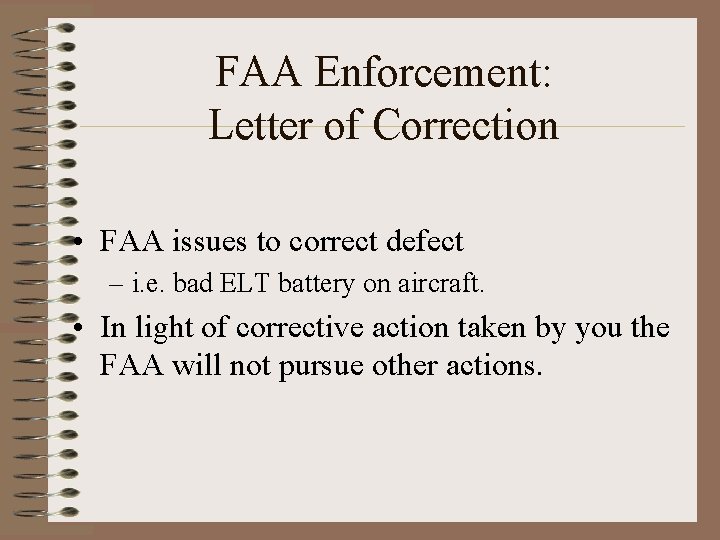 FAA Enforcement: Letter of Correction • FAA issues to correct defect – i. e.