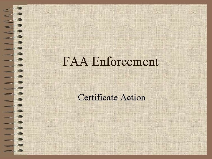 FAA Enforcement Certificate Action FAA Enforcement Certificate Action
