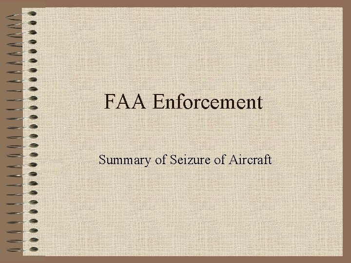 FAA Enforcement Summary of Seizure of Aircraft 