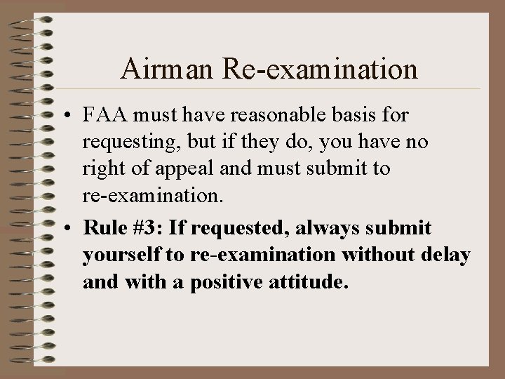 Airman Re-examination • FAA must have reasonable basis for requesting, but if they do,