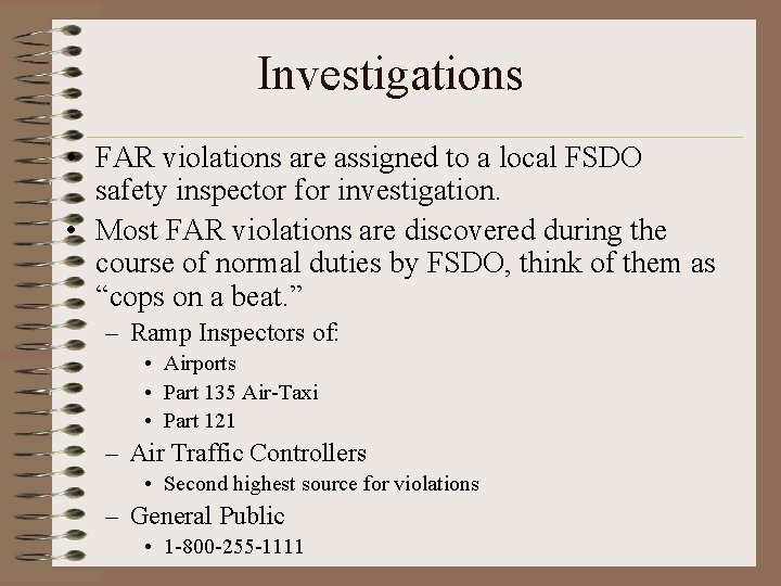 Investigations • FAR violations are assigned to a local FSDO safety inspector for investigation.