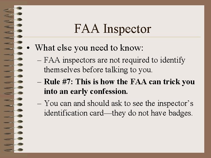 FAA Inspector • What else you need to know: – FAA inspectors are not FAA Inspector • What else you need to know: – FAA inspectors are not
