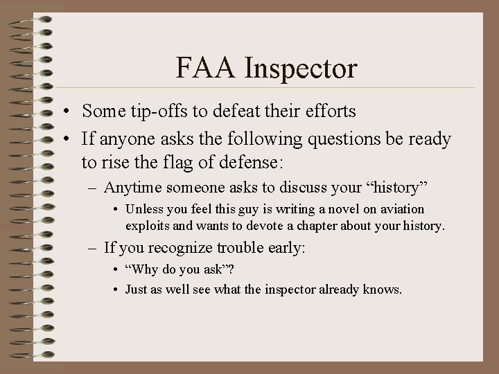 FAA Inspector • Some tip-offs to defeat their efforts • If anyone asks the