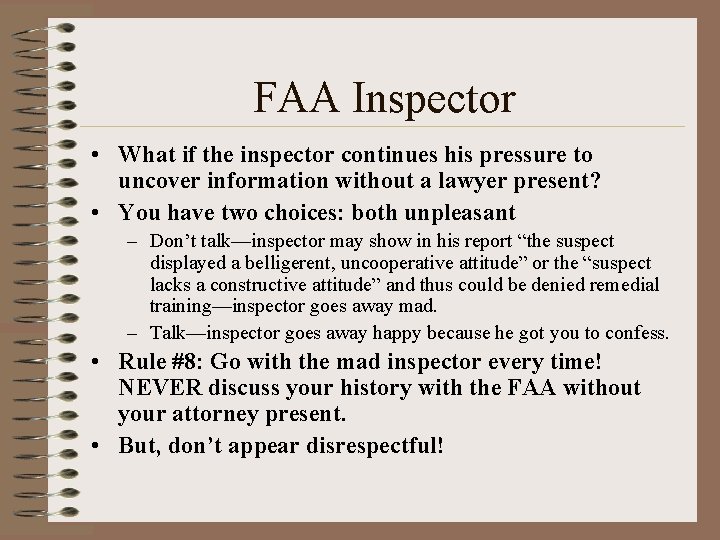 FAA Inspector • What if the inspector continues his pressure to uncover information without