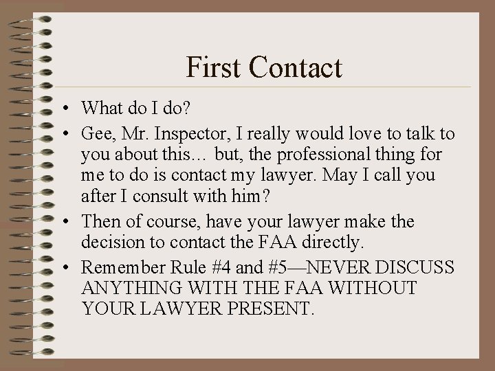 First Contact • What do I do? • Gee, Mr. Inspector, I really would