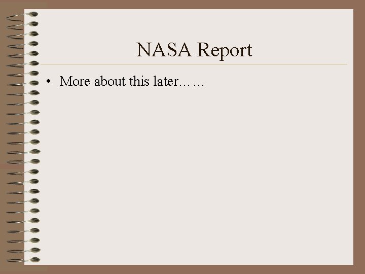 NASA Report • More about this later…… 