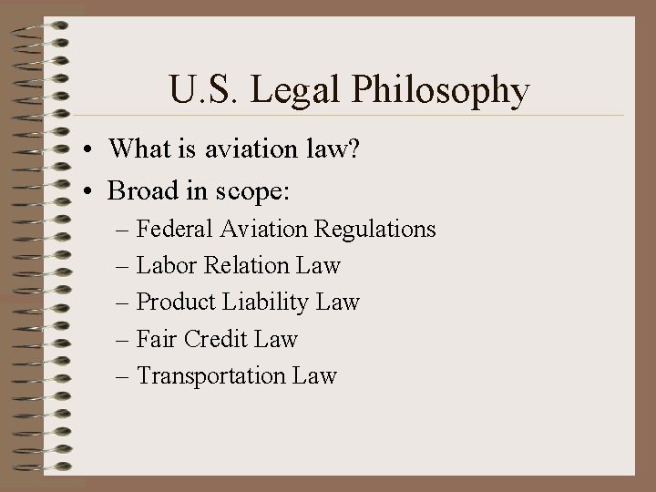 U. S. Legal Philosophy • What is aviation law? • Broad in scope: –