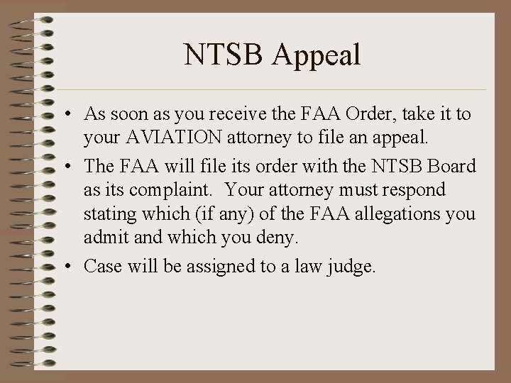 NTSB Appeal • As soon as you receive the FAA Order, take it to