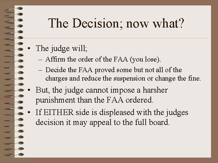 The Decision; now what? • The judge will; – Affirm the order of the