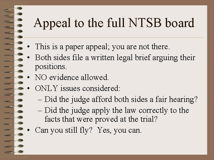 Appeal to the full NTSB board • This is a paper appeal; you are