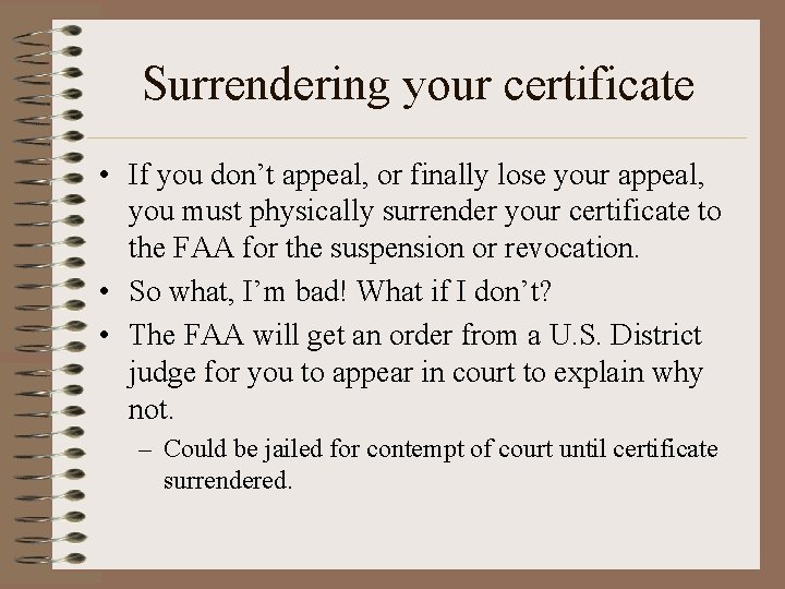 Surrendering your certificate • If you don’t appeal, or finally lose your appeal, you