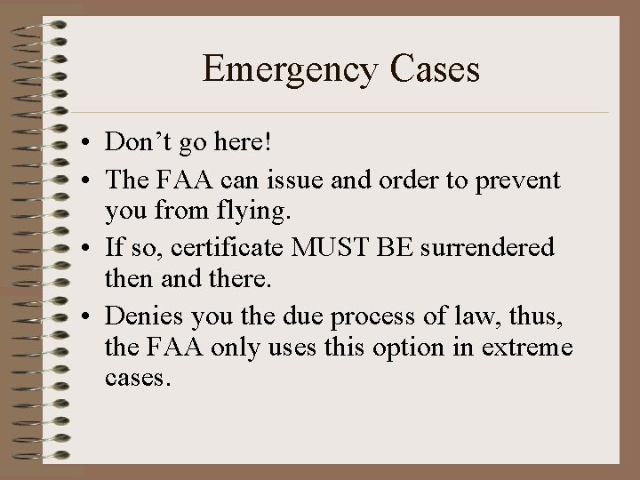 Emergency Cases • Don’t go here! • The FAA can issue and order to