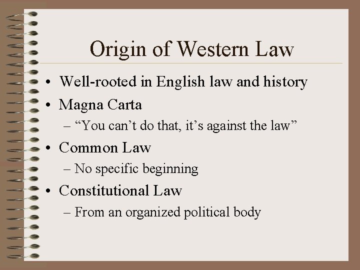 Origin of Western Law • Well-rooted in English law and history • Magna Carta