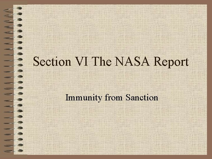 Section VI The NASA Report Immunity from Sanction 