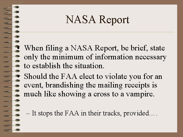 NASA Report • When filing a NASA Report, be brief, state only the minimum NASA Report • When filing a NASA Report, be brief, state only the minimum
