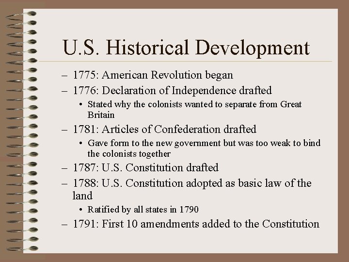 U. S. Historical Development – 1775: American Revolution began – 1776: Declaration of Independence U. S. Historical Development – 1775: American Revolution began – 1776: Declaration of Independence