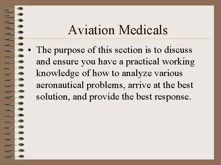 Aviation Medicals • The purpose of this section is to discuss and ensure you