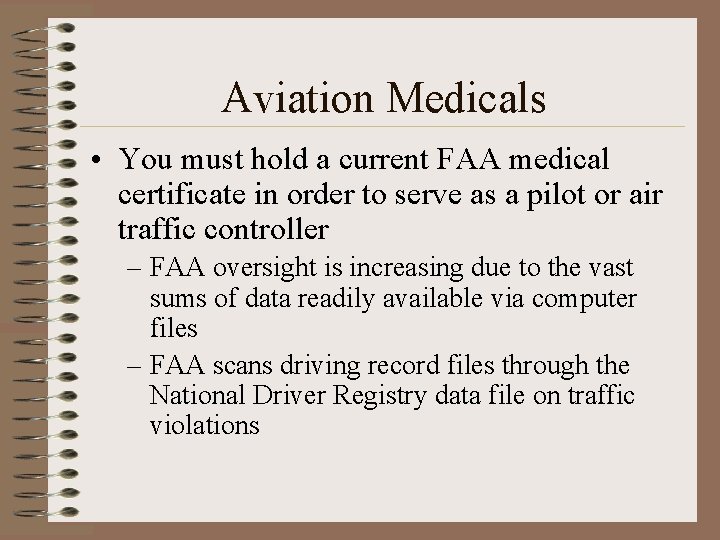 Aviation Medicals • You must hold a current FAA medical certificate in order to