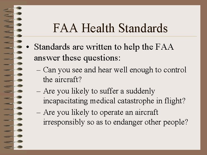 FAA Health Standards • Standards are written to help the FAA answer these questions: