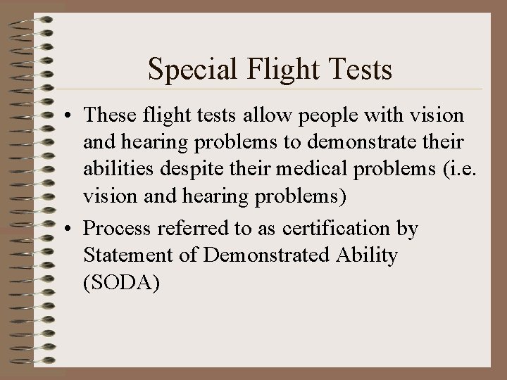 Special Flight Tests • These flight tests allow people with vision and hearing problems