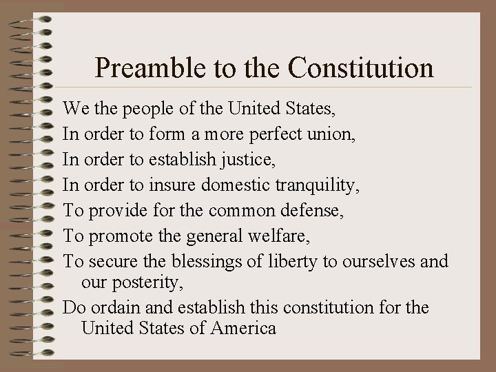 Preamble to the Constitution We the people of the United States, In order to