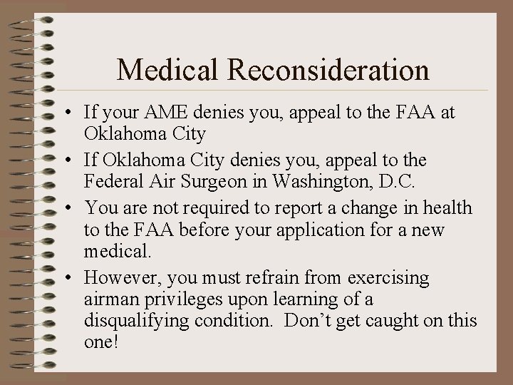 Medical Reconsideration • If your AME denies you, appeal to the FAA at Oklahoma