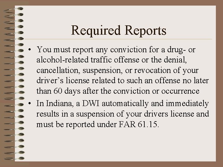 Required Reports • You must report any conviction for a drug- or alcohol-related traffic