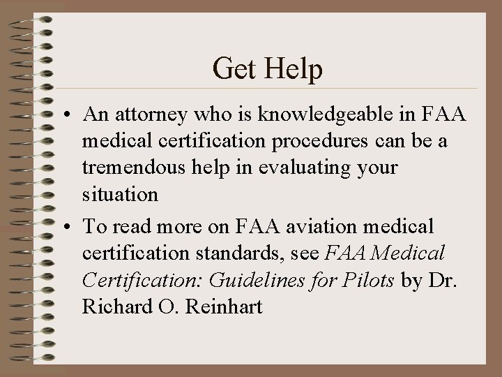 Get Help • An attorney who is knowledgeable in FAA medical certification procedures can