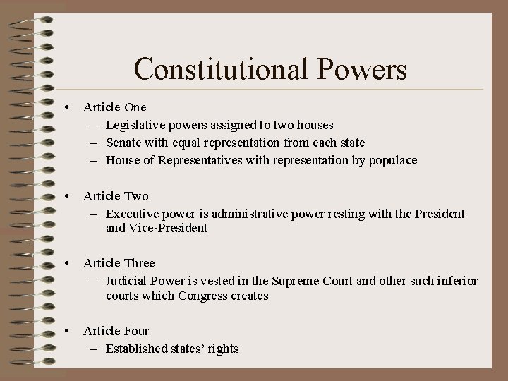 Constitutional Powers • Article One – Legislative powers assigned to two houses – Senate