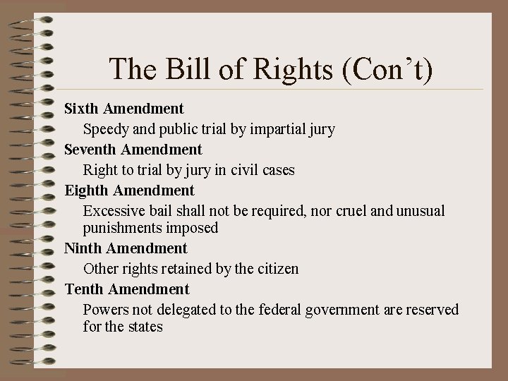 The Bill of Rights (Con’t) Sixth Amendment Speedy and public trial by impartial jury The Bill of Rights (Con’t) Sixth Amendment Speedy and public trial by impartial jury