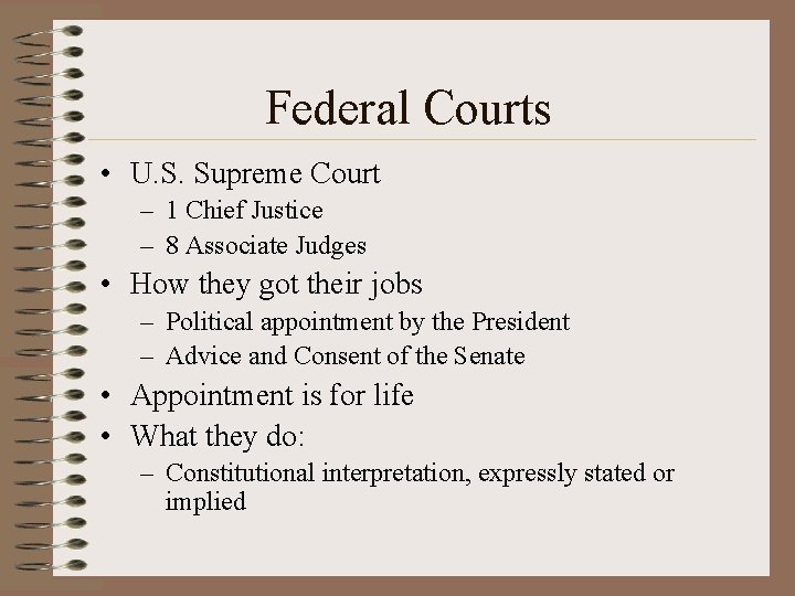 Federal Courts • U. S. Supreme Court – 1 Chief Justice – 8 Associate