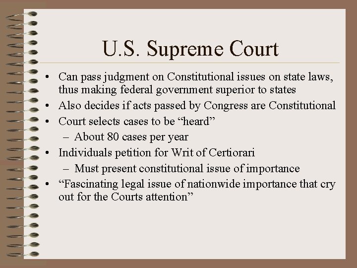 U. S. Supreme Court • Can pass judgment on Constitutional issues on state laws,