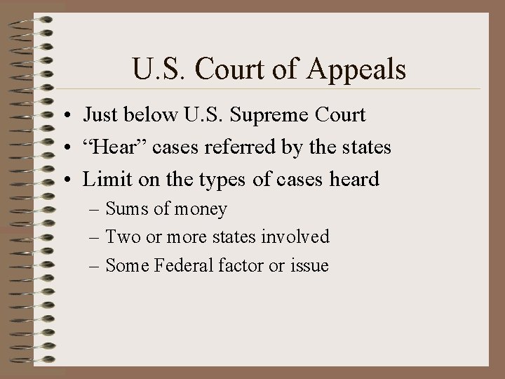 U. S. Court of Appeals • Just below U. S. Supreme Court • “Hear”