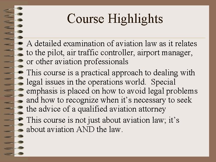 Course Highlights • A detailed examination of aviation law as it relates to the Course Highlights • A detailed examination of aviation law as it relates to the